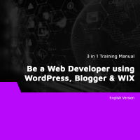 Be a Web Developer using WordPress, Blogger & WIX (3 in 1 eBooks)