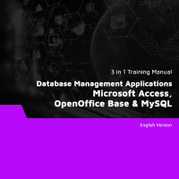 Database Management Applications: Microsoft Access, OpenOffice Base, MySQL (3 in 1 eBooks)