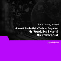 Microsoft Productivity Tools for Beginners: Ms Word, Ms Excel & Ms PowerPoint (3 in 1 eBooks)