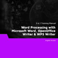 Word Processing with Microsoft Word, OpenOffice Writer & WPS Writer (3 in 1 eBooks)