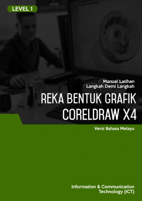 Reka Bentuk Grafik (CorelDRAW X4) Level 1 Reka Bentuk Grafik (CorelDRAW X4) Level 1