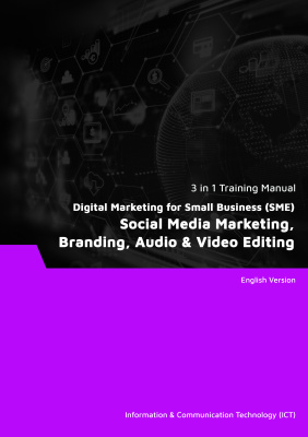 Digital Marketing for Small Business (SME): Social Media Marketing, Branding, Audio & Video Editing (3 in 1 eBooks)